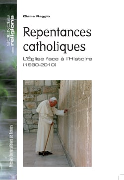 Repentances catholiques - L'Église face à l'histoire (1990-2010)