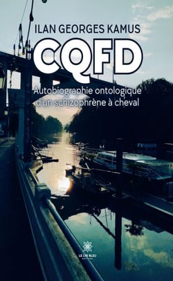 CQFD - Autobiographie ontologique d’un schizophrène à cheval