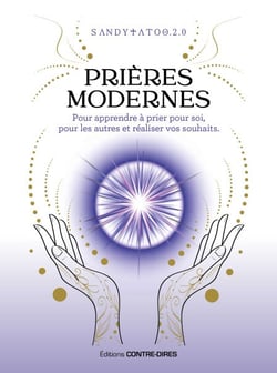 Prières modernes - Pour apprendre à prier pour soi, pour les autres et réaliser vos souhaits