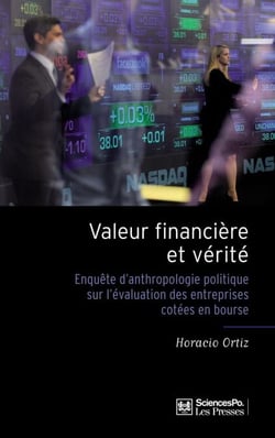 Valeur financière et vérité - Enquête d'anthropologie politique sur l'évaluation des entre