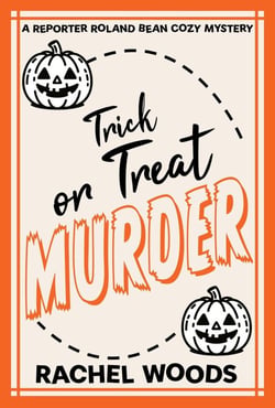 Trick or Treat Murder - A Reporter Roland Bean Cozy Mystery, #4