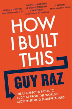 How I Built This - The Unexpected Paths to Success From the World's Most Inspiring Entrepreneurs