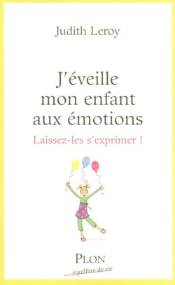 J'éveille mon enfant aux émotions - Laissez-les s'exprimer ! - laissez-les s'exprimer