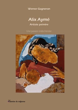 Alix Aymé, Artiste peintre - Une passion indochinoise