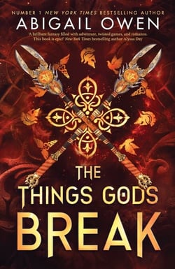 The Things Gods Break - The epic sequel to The Games Gods Play - a dark, steamy romantasy where passion defies the gods themselves – DELUXE LIMITED EDITION