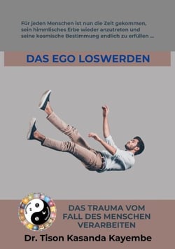 Das Ego loswerden - Das Trauma vom Fall des Menschen verarbeiten: Praktische Tipps