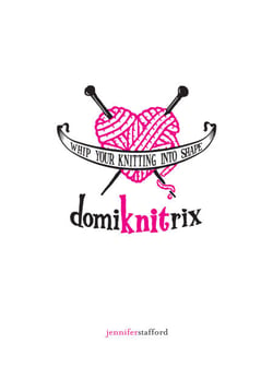 DomiKNITrix - Whip Your Knitting Into Shape