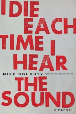 I Die Each Time I Hear the Sound - A Memoir