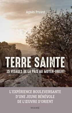 Terre sainte. 15 visages de la paix au Moyen Orient - L’expérience bouleversante d'une jeune bénévole de l'Œuvre d'Orient