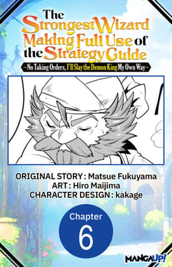 The Strongest Wizard Making Full Use of the Strategy Guide -No Taking Orders, I'll Slay the Demon King My Own Way- #006