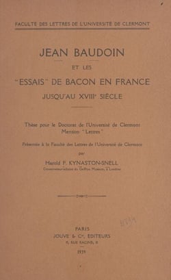 Jean Baudoin et les Essais de Bacon en France jusqu'au XVIIIe siècle - Thèse pour le doctorat de l'Université de Clermont, mention Lettres