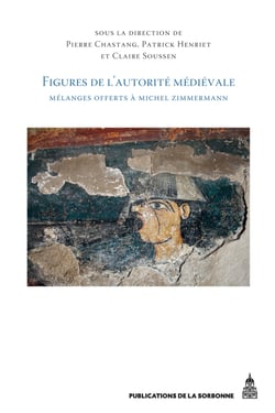 Figures de l'autorité médiévale - Mélanges offerts à Michel Zimmermann