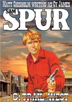 Sam Spur 6: Trail West - Sam Spur Western, #6