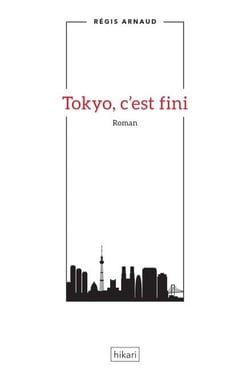 Tokyo, c'est fini - Un roman au Japon