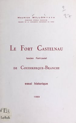 Le Fort Castelnau de Coudekerque-Branche (ancien Fort-Louis) - Essai historique