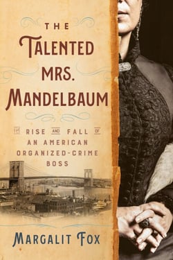The Talented Mrs. Mandelbaum - The Rise and Fall of an American Organized-Crime Boss
