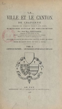 La ville et le canton de Craponne depuis les origines jusqu'à nos jours, histoire civile et religieuse (2). Canton de Craponne, les paroisses autres que le chef-lieu - Ouvrage illustré de gravures, cartes, plans, blasons
