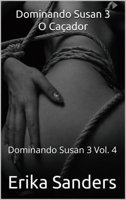 Dominando Susan 3. O Caçador - Dominando Susan 3 (p), #4