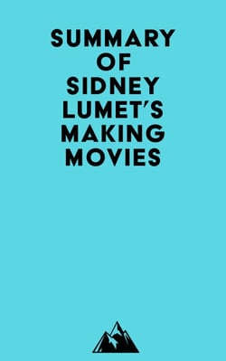 Summary of Sidney Lumet's Making Movies
