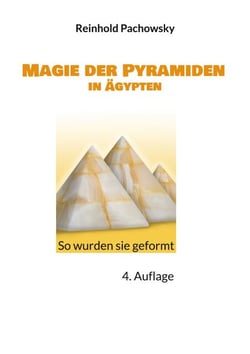 Magie der Pyramiden in Ägypten - So wurden sie geformt