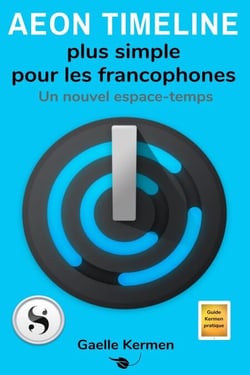 Aeon Timeline plus simple pour les francophones - Guide Kermen Collection Pratique, #4