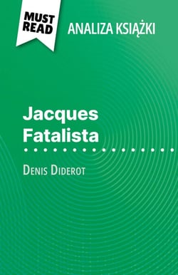 Jacques Fatalista ksiazka Denis Diderot (Analiza ksiazki) - Pelna analiza i szczególowe podsumowanie pracy