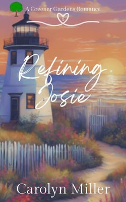 Refining Josie - Greener Gardens Romance, #5