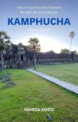 Kamphucha: How A Visa Run from Thailand Brought Me to Cambodia (Second Edition) - Haneda Kento's Cambodia Memories, #1