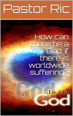 How can There be a God, if There is Worldwide Suffering?
