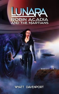 Lunara: Robin Acadia and the Martians - The Lunara Series, #6