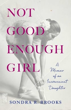Not Good Enough Girl - A Memoir of an Inconvenient Daughter