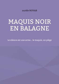 Maquis noir en balagne - Le silence est une arme... le maquis, un piège