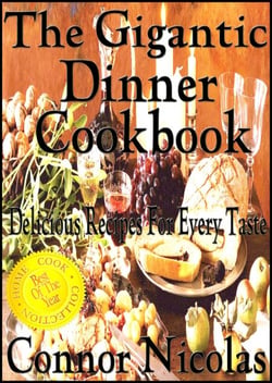 The Gigantic Dinner Cookbook: Delicious Recipes For Every Taste - The Home Cook Collection, #3