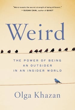 Weird - The Power of Being an Outsider in an Insider World