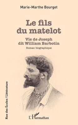 Le fils du matelot - Vie de Joseph dit William Barbotin