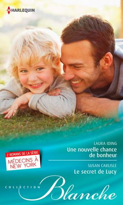 Une nouvelle chance de bonheur - Le secret de Lucy - Série Médecins à New York, tomes 3 &amp; 4