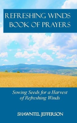 Refreshing Winds Book of Prayers: Sowing Seeds for a Harvest of Refreshing Winds - Refreshing Winds, #2