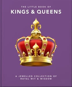 The Little Book of Kings &amp; Queens - A Jewelled Collection of Royal Wit &amp; Wisdom