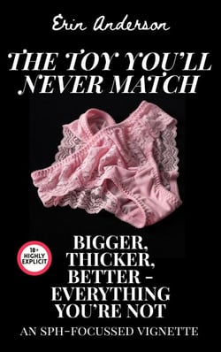 The Toy You’ll Never Match: Bigger, Thicker, Better - Everything You’re Not