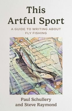 This Artful Sport - A Guide to Writing about Fly Fishing