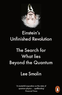 Einstein's Unfinished Revolution - The Search for What Lies Beyond the Quantum
