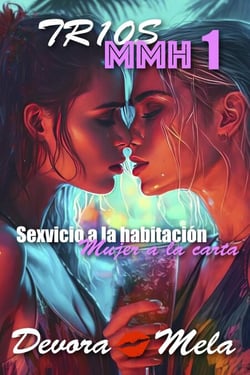 Sexvicio a la Habitacio´n: Mujer a la Carta. Tríos MMH 1