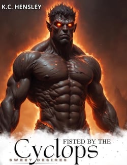 Fisted by the Cyclops - Sweet Desires, #32