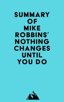 Summary of Mike Robbins' Nothing Changes Until You Do