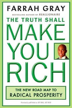 The Truth Shall Make You Rich - The New Road Map to Radical Prosperity