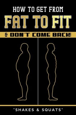 How To Get From Fat To Fit &amp; Don't Come Back !
