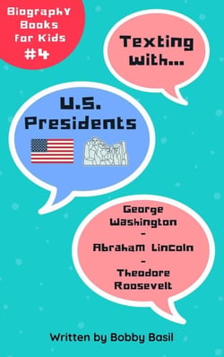 Texting with U.S. Presidents: George Washington, Abraham Lincoln, and Theodore Roosevelt Biography Books for Kids - Texting with History Bundle Box Set, #4