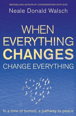 When Everything Changes, Change Everything - In a time of turmoil, a pathway to peace