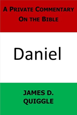 A Private Commentary On the Bible: Daniel - A Private Commentary on the Bible, #4