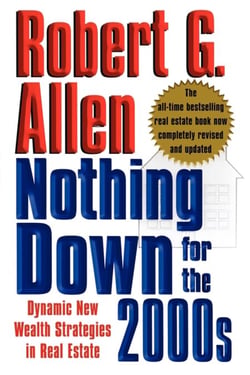 Nothing Down for the 2000s - Dynamic New Wealth Strategies in Real Estate